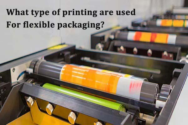 ما هي أنواع الطباعة المستخدمة في التغليف المرن؟